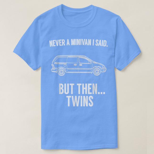 T-shirt Jamais Minivan mais puis jumeaux pour des parents  (Design devant)