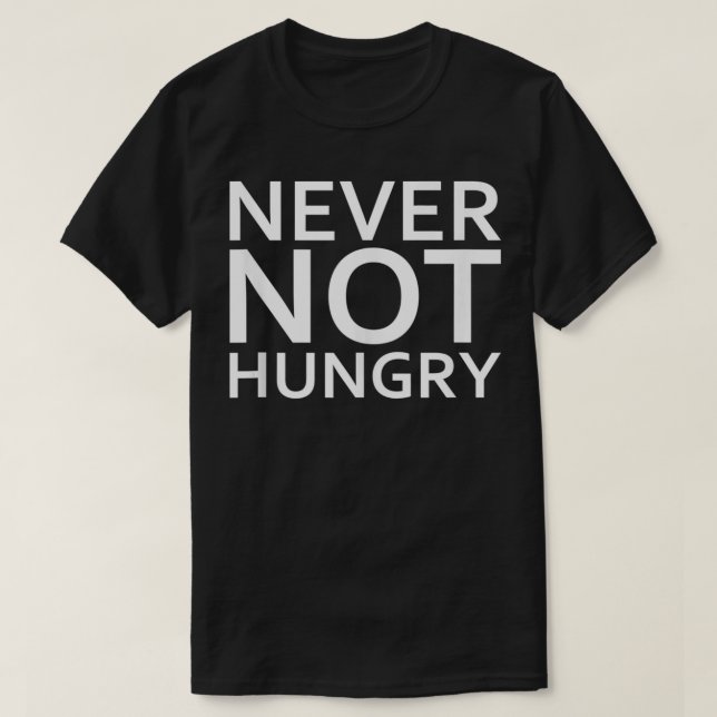T-shirt Jamais Pas Faim Drôle Toujours Faim (Design devant)