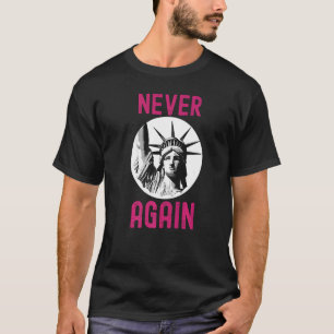 T-shirt Jamais plus l'autonomisation féministe pro-choix