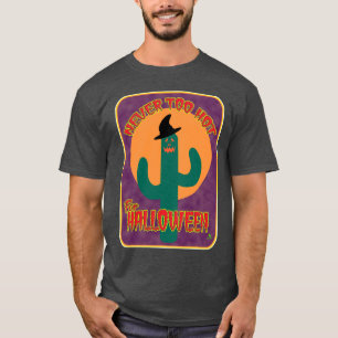 T-shirt Jamais trop chaud Halloween Funny Cactus Art