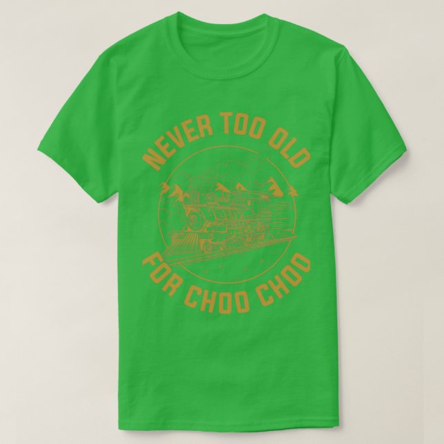 T-shirt Jamais Trop Vieux Pour Choo Choo Funny Train Cadea (Design devant)