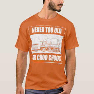 T-shirt Jamais Trop Vieux Pour Choo Choos Vapeur Vintage R