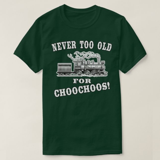 T-shirt Jamais Trop Vieux Pour Choochoos Rail Locomotive (Design devant)