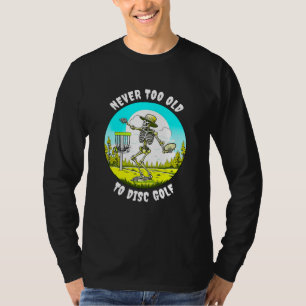 T-shirt Jamais trop vieux pour Disc Golf Lissage de sque