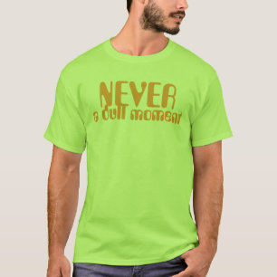 T-shirt Jamais un moment mat