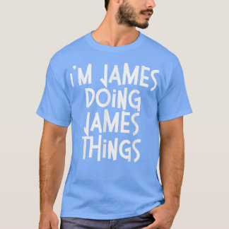 T-shirt James Doing James Things Amusant Naissance personn