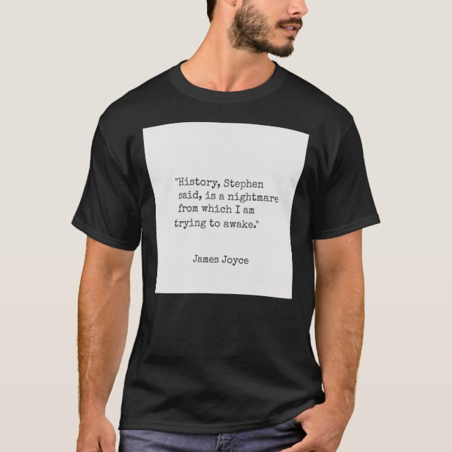 T-shirt James Joyce &quot ; L'histoire, a dit Stephen, est (Devant)