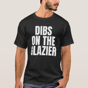 T-shirt J'appelle Dibs on the Glazier Job Career Work