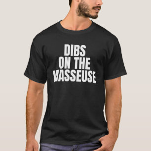 T-shirt J'appelle Dibs on the Masseuse Job Career Work