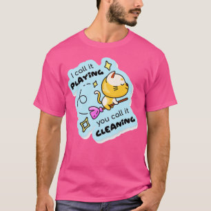 T-shirt J'Appelle Jouer Vous Appelez Nettoyage