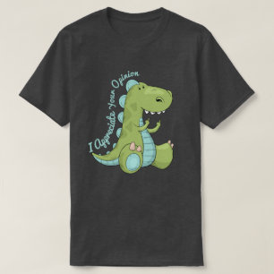 T-shirt J'Apprécie Votre Opinion Dinosaur