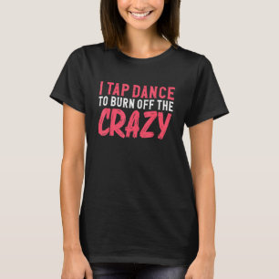 T-shirt J'Appuie La Danse Pour Brûler Le Fou, Danser La Da