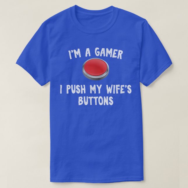 T-shirt J'appuie sur les boutons de ma femme pour Gamer Hu (Design devant)
