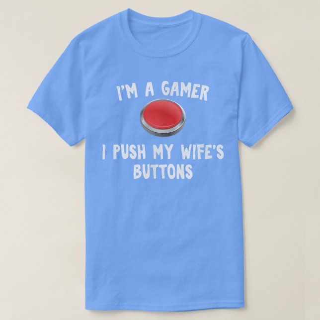 T-shirt J'appuie sur les boutons de ma femme pour Gamer Hu (Design devant)