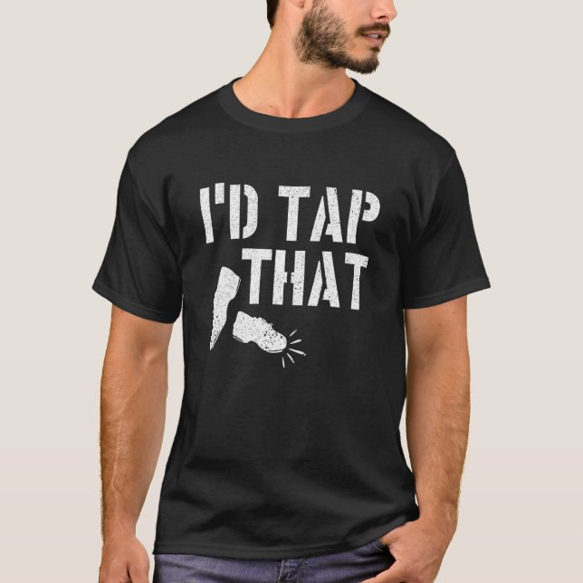 T-shirt J'Appuierais Cette Danse Tap Dancer (Devant)