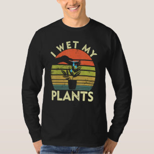 T-shirt Jardin I Wet My Plante Plances Plante Jardin