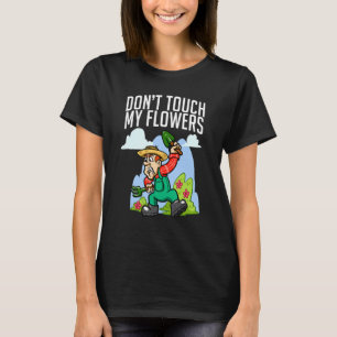 T-shirt Jardin Jardinage Élaguer Ne Touchez Pas Mes Fleurs
