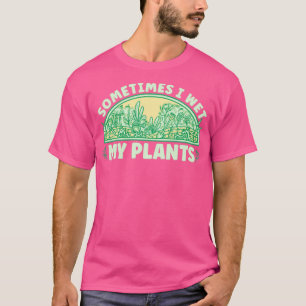 T-shirt Jardin J'Arrose Mes Plantes