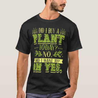 T-shirt Jardinage 4\Ai-je acheté une plante aujourd'hui Ja