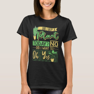 T-shirt Jardinage 4\Ai-je acheté une plante aujourd'hui Ja