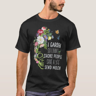 T-shirt Jardinage 4\Je jardine pour ne pas étrangler les P