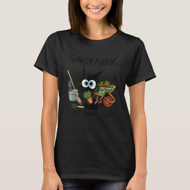 T-shirt Jardinage parce que le meurtre est faux   Chat (Devant)