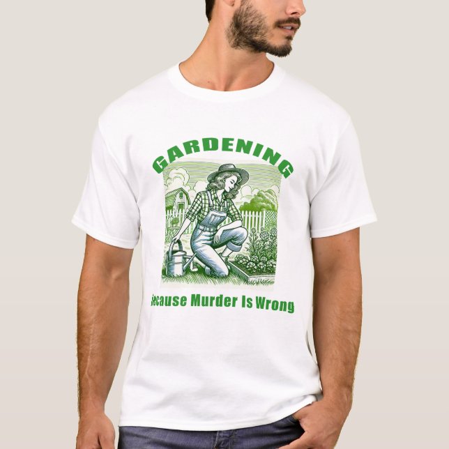 T-shirt Jardinage Parce Que Le Meurtre Est Mal (Devant)