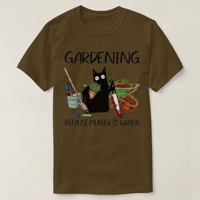 T-shirt Jardinage Parce Que Le Meurtre Est Mal (Design devant)