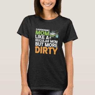 T-shirt Jardiner Maman Comme Maman Régulière Mais Plus Dir