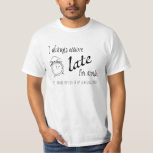 T-shirt J'arrive toujours en retard pour le travail, mais.