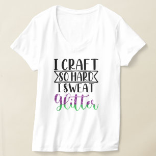 T-shirt J'Artisanat si dur que je sue la Parties scintilla
