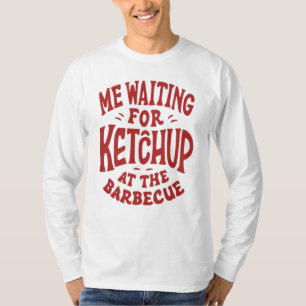 T-shirt J'attends du ketchup au barbecue