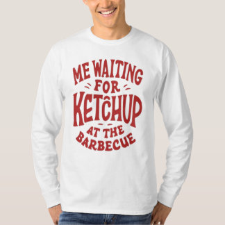 T-shirt J'attends du ketchup au barbecue