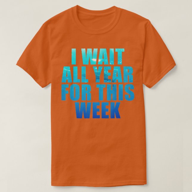 T-shirt J'Attends Toute L'Année Pour Cette Semaine Des Req (Design devant)