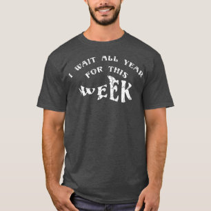 T-shirt J'Attends Toute L'Année Pour Cette Semaine Des Req