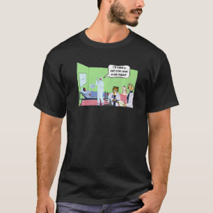 T-shirt J'aurai besoin d'un scanner et d'un rapport de lab