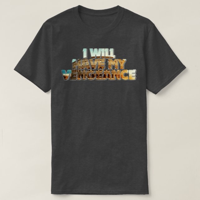 T-SHIRT J'AURAI MA VENGEANCE (Design devant)