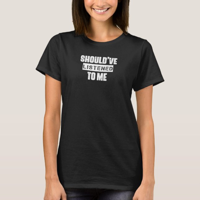 T-shirt J'aurais dû m'écouter Humour graphique (Devant)