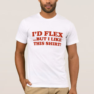 T-shirt J'aurais Flex ...Mais J'Aime Cette Chemise !