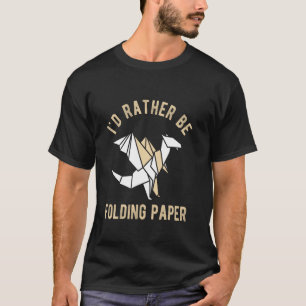 T-shirt J'AURAIS PLUTÔT PLIÉ PAPIER Origami Papier pliant