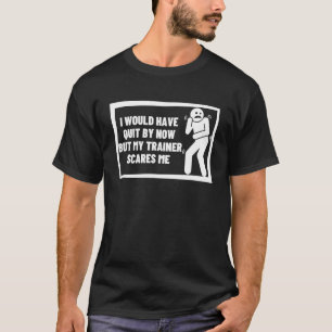 T-shirt J'Aurais Quitté Mais L'Entraîneur Craint Moi Entra