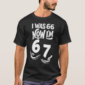 T-shirt J'avais 66 ans maintenant j'ai 67 ans drôle 67e an