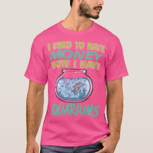 T-shirt J'avais de l'argent maintenant j'ai des Aquariums