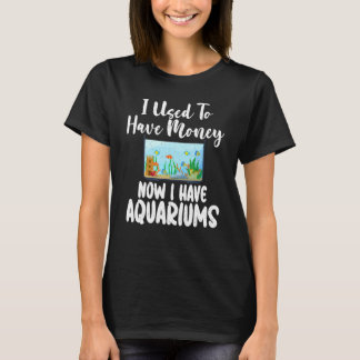T-shirt J'avais de l'argent maintenant j'ai des Aquariums
