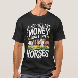 T-shirt J'avais de l'argent maintenant j'ai des chevaux Éq