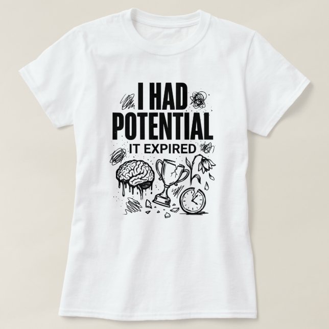 T-shirt J'avais du potentiel, il a expiré Drôle de Burnout (Design devant)