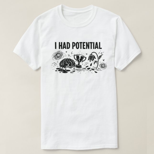 T-shirt J'avais du potentiel mais j'ai perdu ma motivation (Design devant)