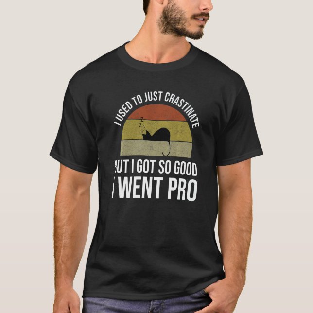 T-shirt J'Avais Juste L'Habitude De Crastiner Mais Je Me S (Devant)