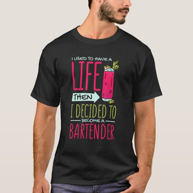 T-shirt J'Avais La Vie Alors Décidé D'Être Bartender B (Devant)