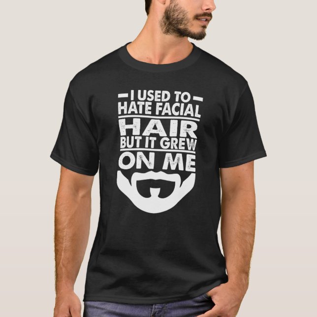 T-shirt J'Avais L'Habitude De Détester Les Cheveux Faciaux (Devant)